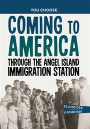Coming to America through the Angel Island Immigration Station : An Interactive Look at History cover image