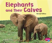Elephants and Their Calves : Animal Offspring cover image