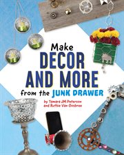 Make Decor and More From the Junk Drawer : Scrap Art Fun cover image