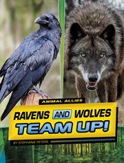 Ravens and Wolves Team Up! : Animal Allies cover image