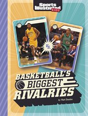 Basketball's Biggest Rivalries : Sports Illustrated Kids: Great Sports Rivalries cover image