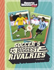 Soccer's Biggest Rivalries : Sports Illustrated Kids: Great Sports Rivalries cover image