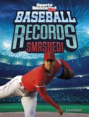 Baseball Records Smashed! : Sports Illustrated Kids: Record Smashers cover image