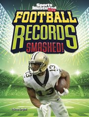 Football Records Smashed! : Sports Illustrated Kids: Record Smashers cover image