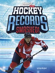 Hockey Records Smashed! : Sports Illustrated Kids: Record Smashers cover image
