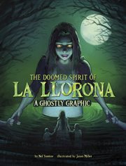 Ghostly Graphics. The Doomed Spirit of La Llorona cover image
