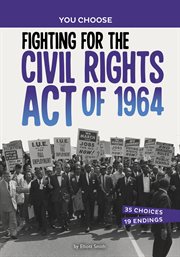 Fighting for the Civil Rights Act of 1964. You choose: seeking history cover image