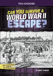 Can you survive a World War II escape?. You choose: great escapes cover image