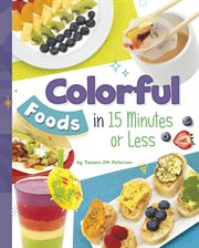 Colorful foods in 15 minutes or less. 15-Minute foodie cover image