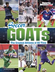 Soccer GOATs : The Greatest Athletes of All Time. Sports Illustrated Kids: GOATs cover image