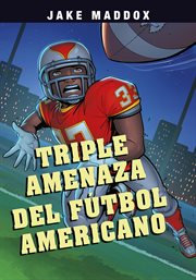Triple amenaza del fútbol americano : Jake Maddox en Español cover image