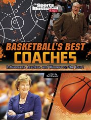 Basketball's best coaches : influencers, leaders, and winners on the court. Sports Illustrated Kids: game-changing coaches cover image