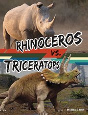 Rhinoceros vs. Triceratops : Beastly Battles cover image