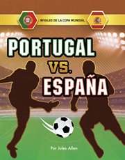 Portugal vs. España : Rivales de la Copa Mundial cover image