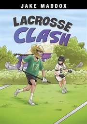 Lacrosse Clash : Jake Maddox Sports Stories cover image