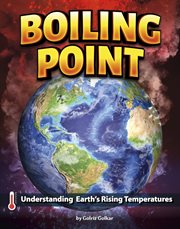 Boiling Point : Understanding Earth's Rising Temperatures cover image
