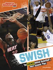 Swish : The Science Behind Basketball's Most Dynamic Plays cover image