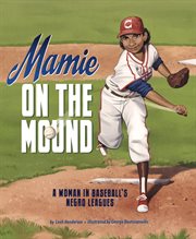 Mamie on the mound : a woman in baseball's Negro leagues cover image