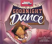 Goodnight Dance : Sports Illustrated Kids Bedtime Books cover image