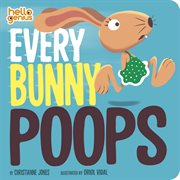 Every Bunny Poops : Hello Genius cover image