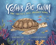 Yoshi's Big Swim : One Turtle's Epic Journey Home cover image