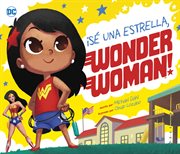 ¡Sé una estrella, Wonder Woman! : DC Super Heroes en Español cover image