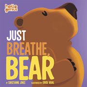 Just Breathe, Bear : Hello Genius cover image