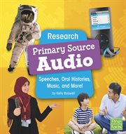 Research primary source audio : speeches, oral histories, music, and more cover image