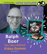 Ralph Baer : the man behind video games cover image