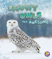 Snowy owls are awesome cover image