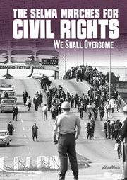 The Selma marches for civil rights : we shall overcome cover image