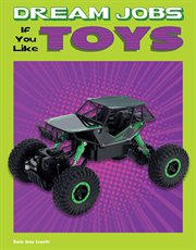 Dream jobs if you like toys : by Amie Jane Leavitt cover image