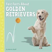 Fast facts about golden retrievers cover image