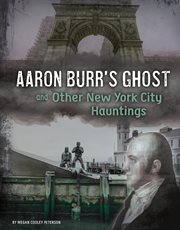 Aaron Burr's ghost and other New York City hauntings cover image