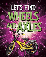 Let's find wheels and axles cover image