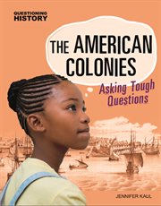 The American colonies : asking tough questions cover image