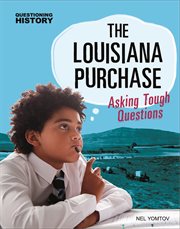 The Louisiana Purchase : asking tough questions cover image