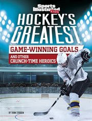 Hockey's greatest game-winning goals and other crunch-time heroics cover image