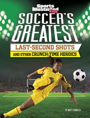 Soccer's greatest last-second shots and other crunch-time heroics cover image