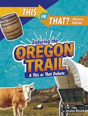 Enduring the Oregon Trail : a this or that debate cover image
