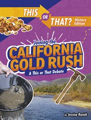 Joining the California Gold Rush : a this or that debate cover image