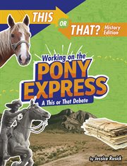 Working on the Pony Express : a this or that debate cover image