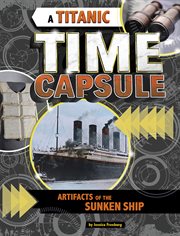 A Titanic time capsule : artefacts of the sunken ship cover image