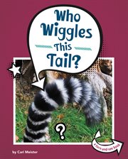 Who wiggles this tail? cover image