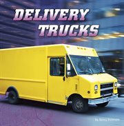 Delivery Trucks : Wild About Wheels cover image