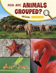 How Are Animals Grouped? : Science Inquiry cover image