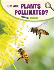 How Are Plants Pollinated? : Science Inquiry cover image