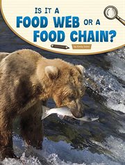 Is It a Food Web or a Food Chain? : Science Inquiry cover image
