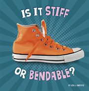 Is It Stiff or Bendable? : Properties of Materials cover image