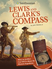 Lewis and Clark's Compass : What an Artifact Can Tell Us About the Historic Expedition cover image